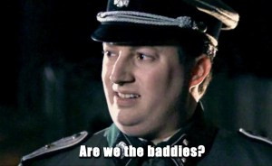 "Are we the baddies" scene fro Mitchell and Webb, where an SS officer wonders if perhaps, the insignia on their uniforms indicate they might be the bad people.